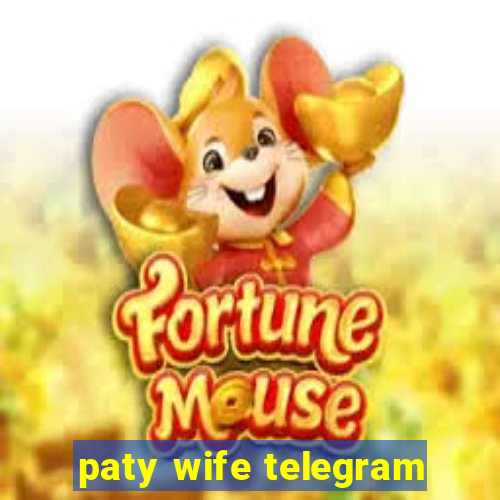 paty wife telegram